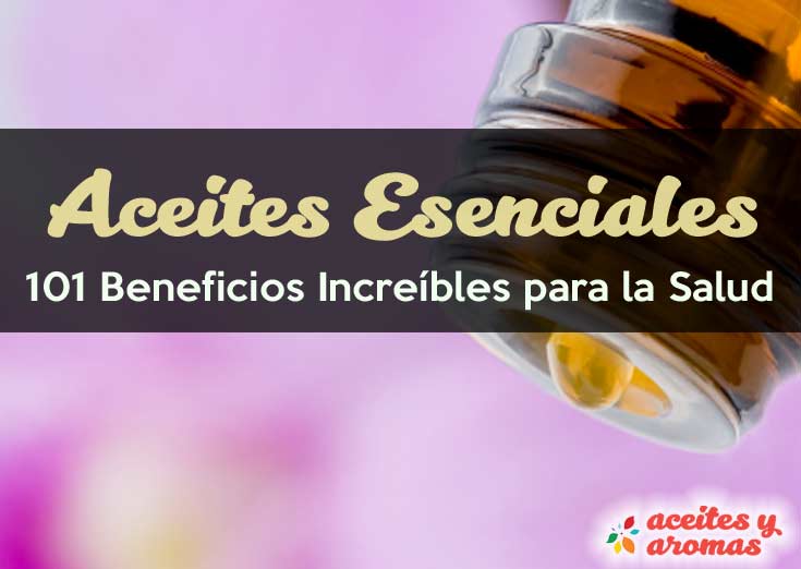 Aceites Esenciales: 101 Beneficios Increíbles para la Salud y el Hogar