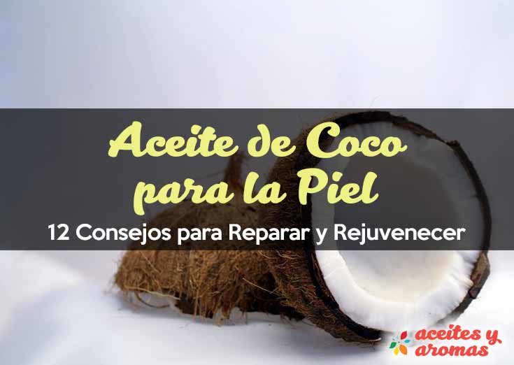 Aceite de Coco Para la Piel: Hidrata, Repara y Rejuvenece