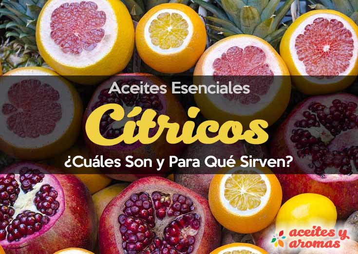 Aceites Esenciales Cítricos: ¿Cuáles Son? + Usos y Beneficios